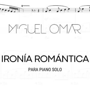 Miguel Omar - Ironía Romántica (piano solo)